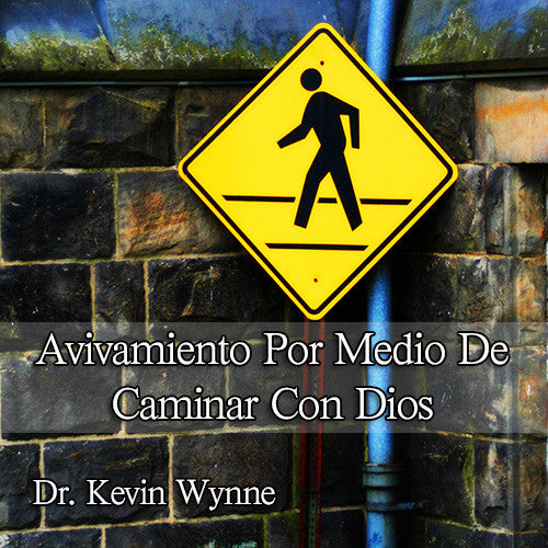 Avivamiento Por Medio De Caminar Con Dios - Dr. Kevin Wynne