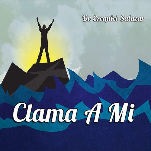 Clama A Mi - Dr. Ezequiel Salazar