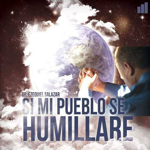 Si Mi Pueblo Se Humillare - Dr. Ezequiel Salazar