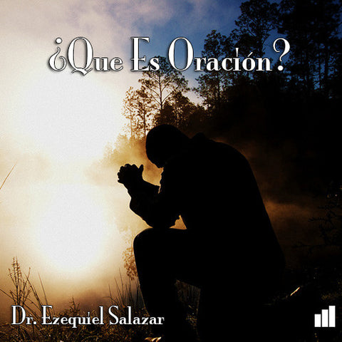 ¿Que Es Oración? - Dr. Ezequiel Salazar