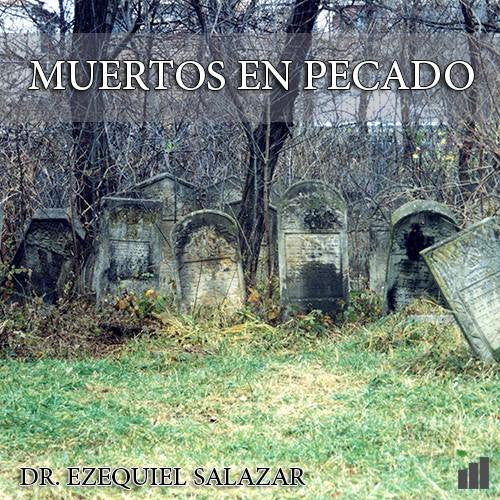Muertos En Pecado - Dr. Ezequiel Salazar