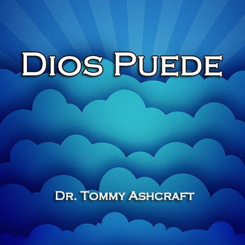 Dios Puede - Dr. Tommy Ashcraft