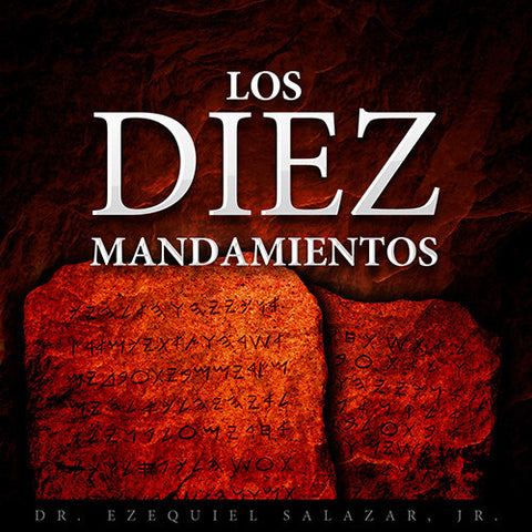 Los Diez Mandamientos - Dr. Ezequiel Salazar