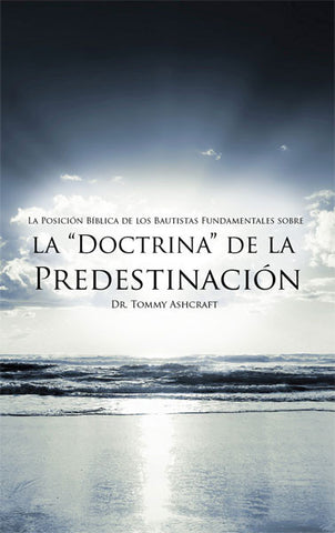 La Doctrina De La Predestinación - Dr. Tommy Ashcraft