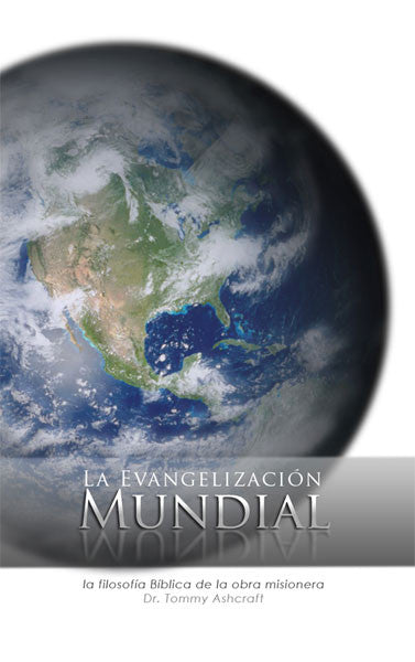 La Evangelización Mundial - Dr. Tommy Ashcraft