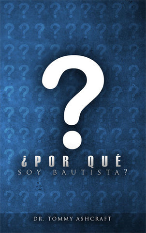 ¿Porque Soy Bautista? - Dr. Tommy Ashcraft (Descarga Digital)