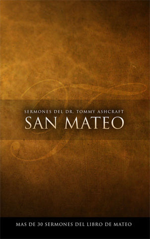 Sermones Del Dr. Tommy Ashcraft - San Mateo (Descarga Digital)