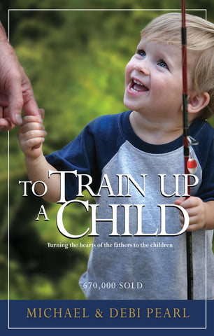 To Train Up A Child - Debi Pearl