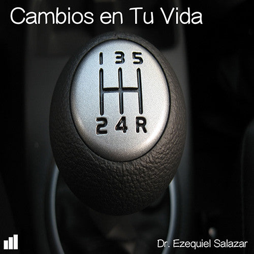 Cambios En Tu Vida - Dr. Ezequiel Salazar