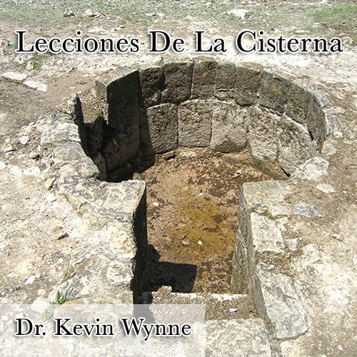 Lecciones De La Cisterna - Dr. Kevin Wynne
