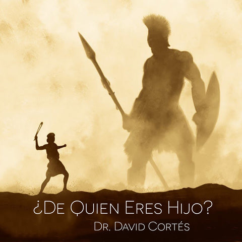 ¿De Quien Eres Hijo? - Dr. David Cortés