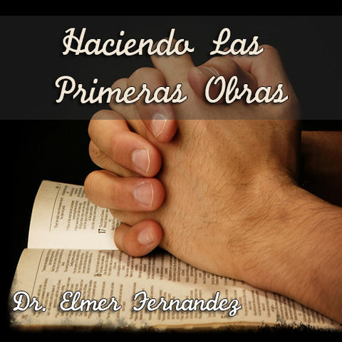 Haciendo Las Primeras Obras - Dr. Elmer Fernández